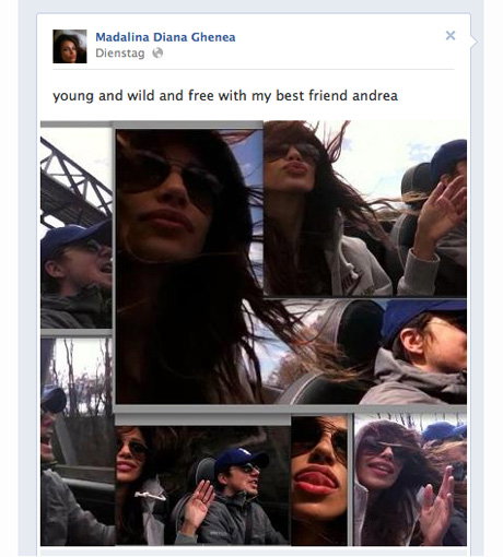 "young and wild and free with my best friend andrea", schrieb Madalina am letzten Dienstag, 2. April 2013, auf ihrem Facebook-Account. Ein versteckter Kommentar?